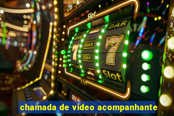 chamada de video acompanhante